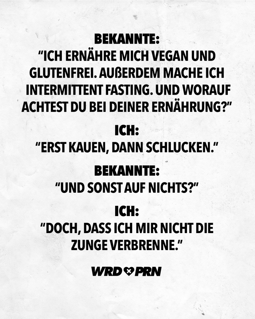 Bekannte “ich Ernähre Mich Vegan Und Glutenfrei Außerdem Mache Ich Intermittent Fasting Und 