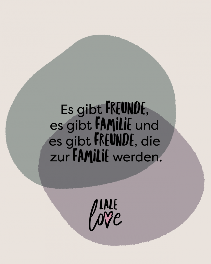 Es gibt Freunde, es gibt Familie und es gibt Freunde, die zur Familie werden.