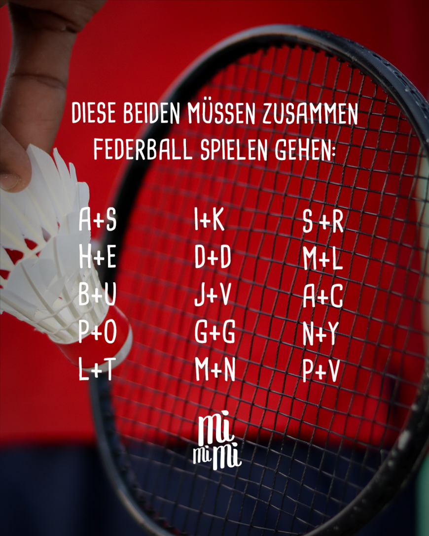 Diese beiden müssen zusammen Federball spielen gehen: