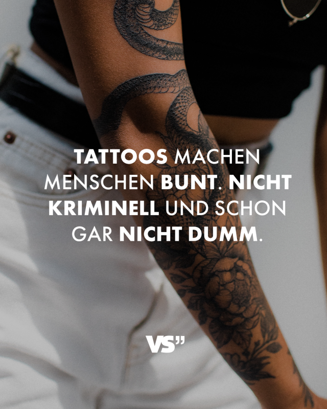 Tattoos Machen Menschen Bunt Nicht Kriminell Und Schon Gar Nicht Dumm Visual Statements® 