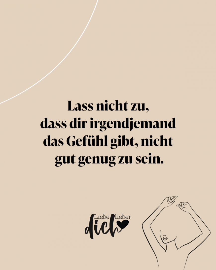 Lass Nicht Zu Dass Dir Irgendjemand Das Gefühl Gibt Nicht Gut Genug Zu Sein Visual Statements® 