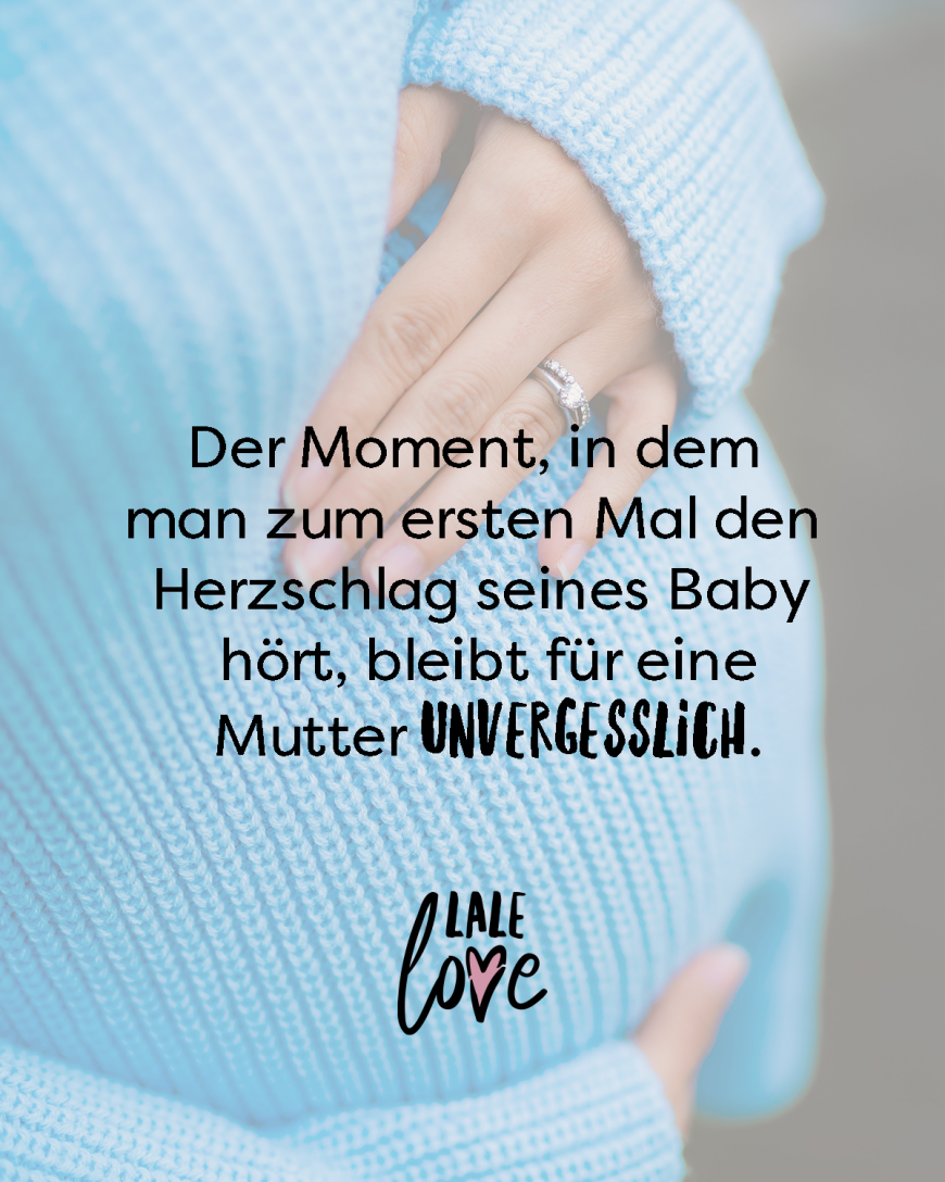 Der Moment, in dem man zum ersten Mal den Herzschlag seines Baby hört, bleibt für eine Mutter unvergesslich.