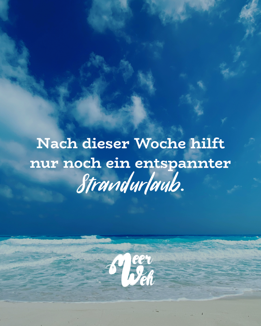 Nach dieser Woche hilft nur noch ein entspannter Strandurlaub.