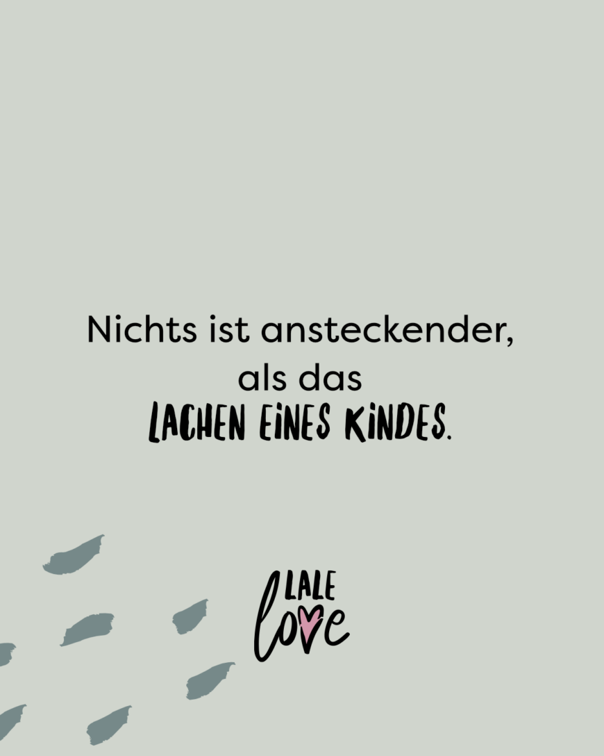 Nichts ist ansteckender, als das Lachen eines Kindes.