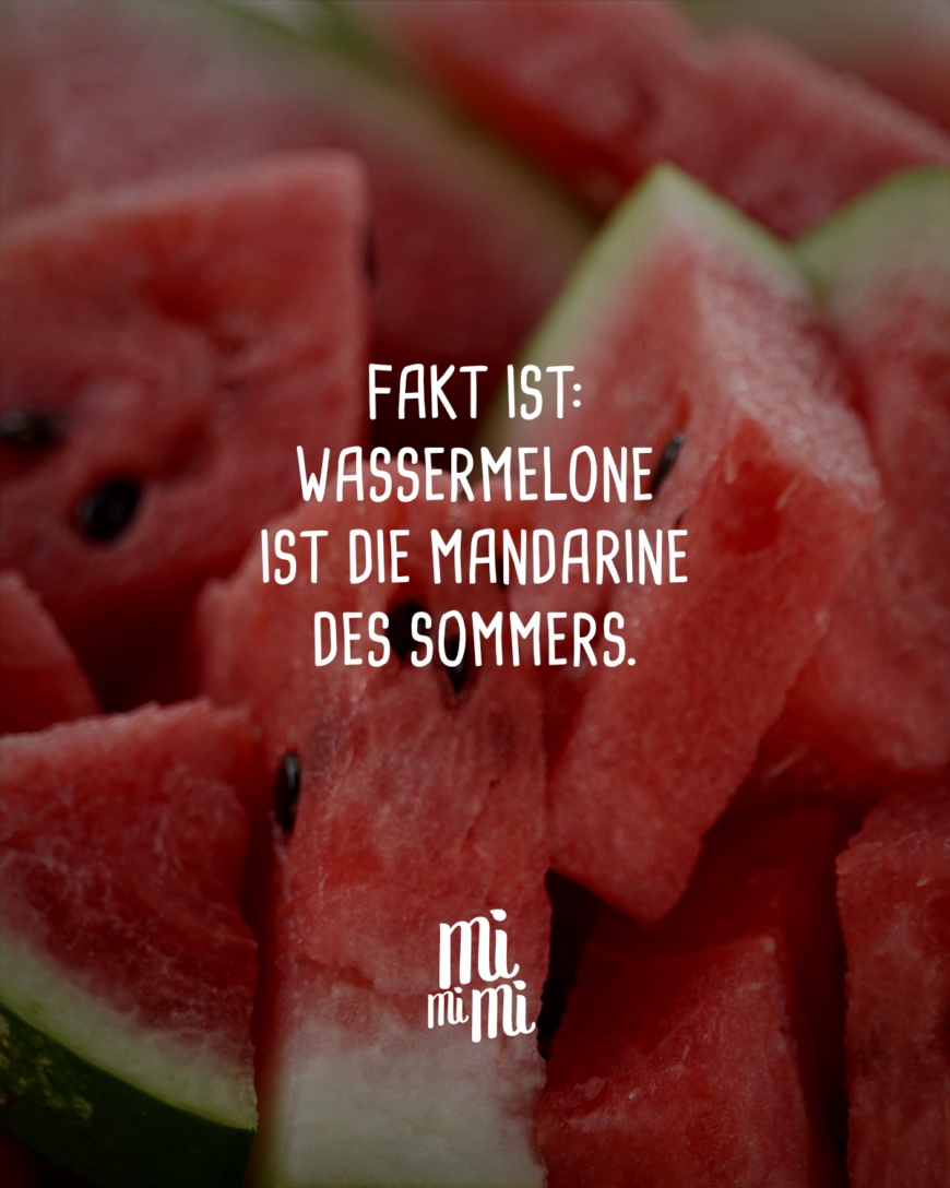 Fakt ist: Wassermelone ist die Mandarine des Sommers.