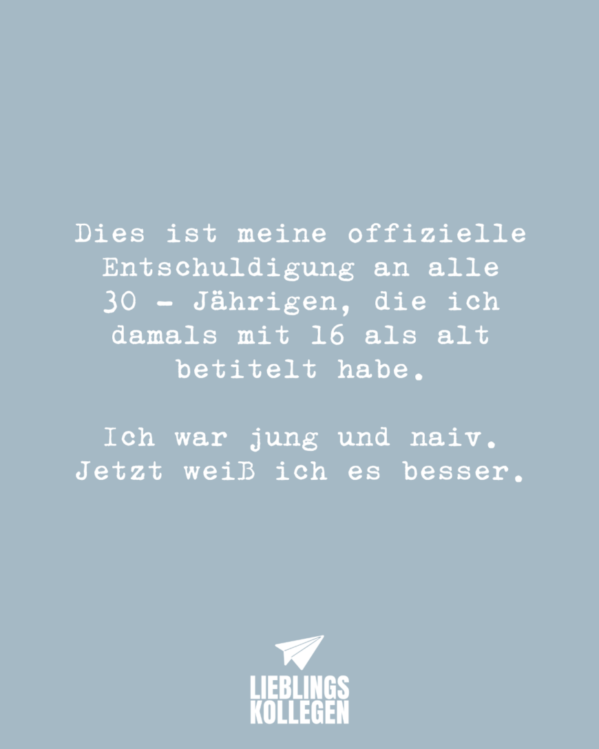 Kundentermin. Kleine Pause. Es wird sich unterhalten. Ich: „Und wie alt waren Sie, als Sie 21 waren?“ Ich, 28, hasse Smalltalks und bitte um Erlaubnis nach Hause gehen zu dürfen.