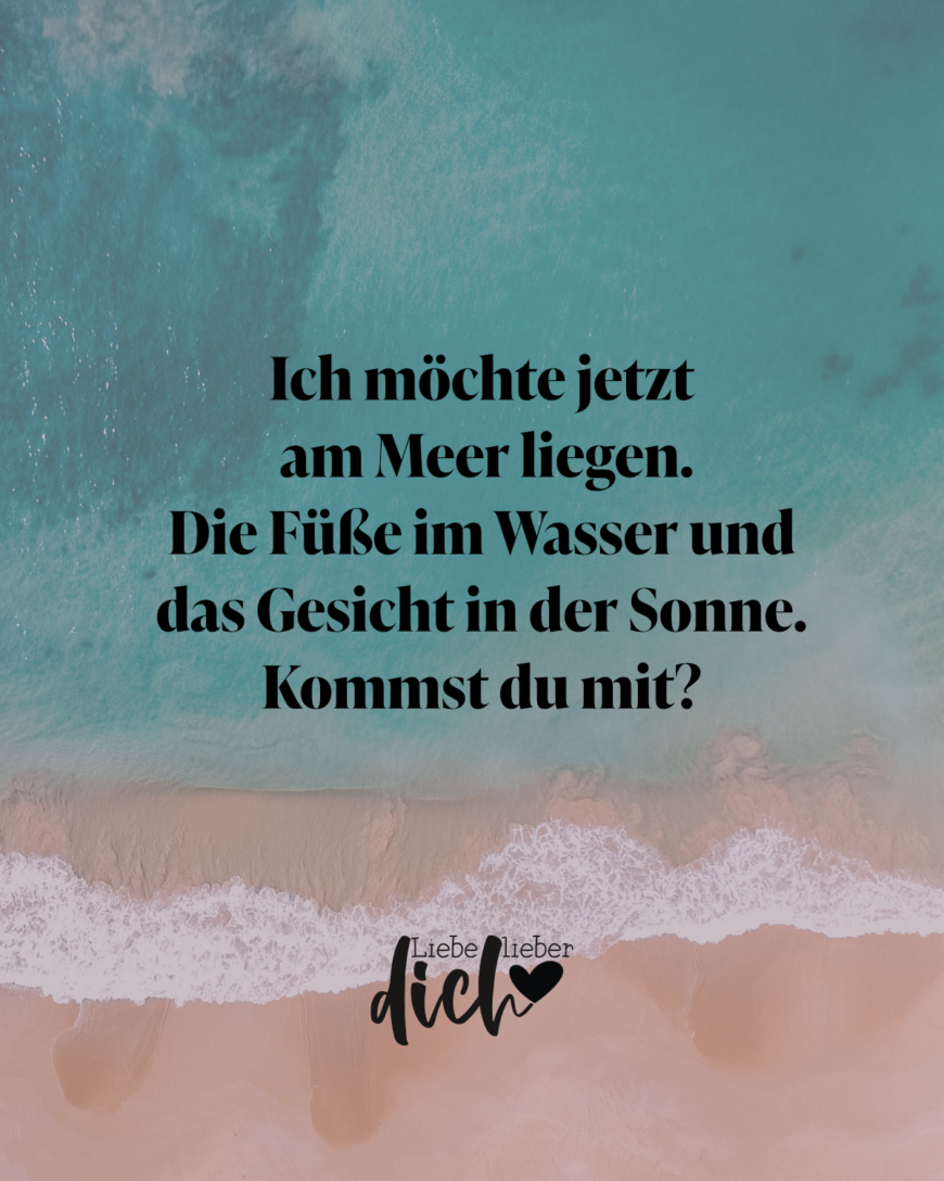 Ich möchte jetzt am Meer liegen. Die Füße im Wasser und das Gesicht in der Sonne. Kommst du mit? / lila