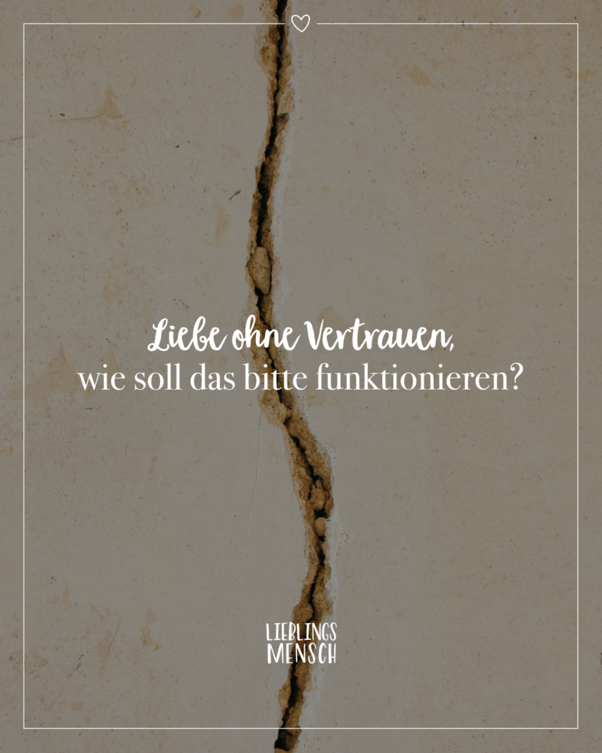 Liebe ohne Vertrauen, wie soll das bitte funktionieren?