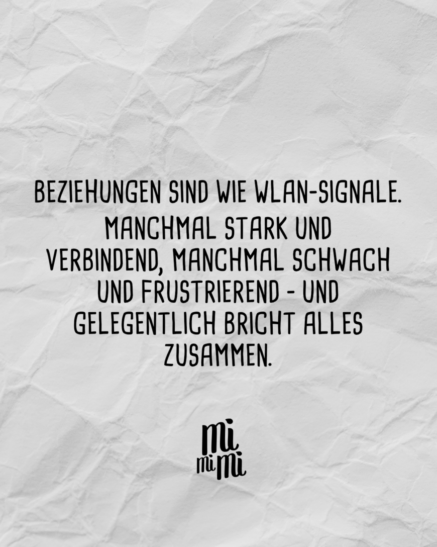 Beziehungen sind wie WLAN-Signale. Manchmal stark und verbindend, manchmal schwach und frustrierend – und gelegentlich bricht alles zusammen.