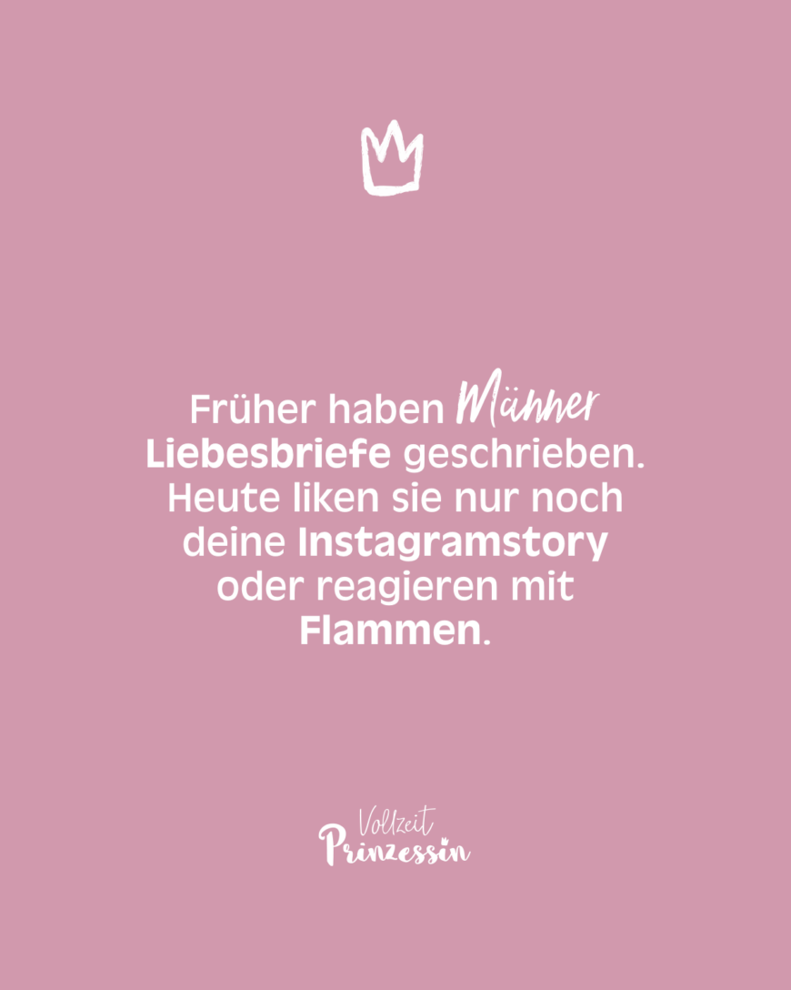 Früher haben Männer Liebesbriefe geschrieben. Heute liken sie nur noch deine Instagramstory oder reagieren mit Flammen.