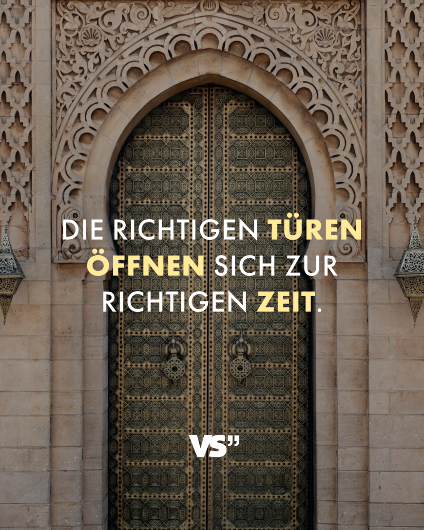 Die richtigen Türen öffnen sich zur richtigen Zeit.