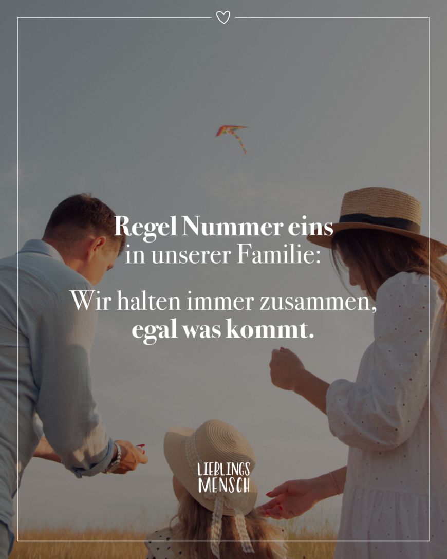 Regel Nummer eins in unserer Familie: Wir halten immer zusammen, egal was kommt.