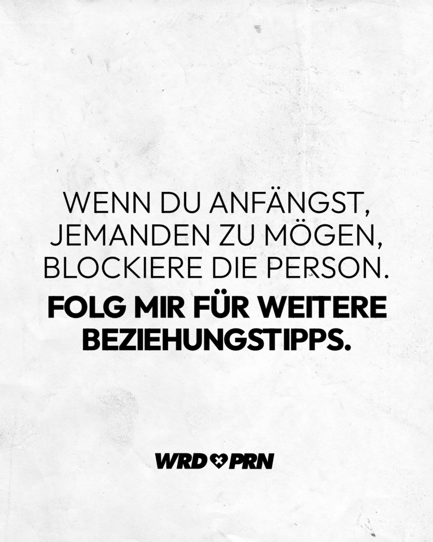 Wenn du anfängst, jemanden zu mögen, blockiere die Person. Folg mir für weitere Beziehungstipps.