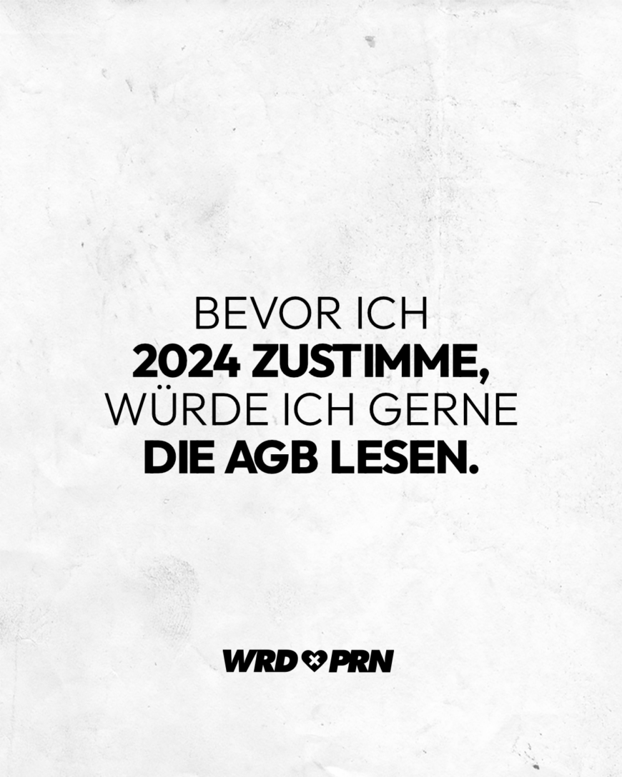 Bevor ich 2024 zustimme, würde ich gerne die AGB lesen.