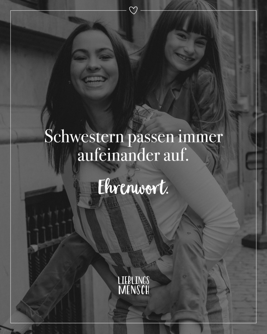 Schwestern passen immer aufeinander auf. Ehrenwort.