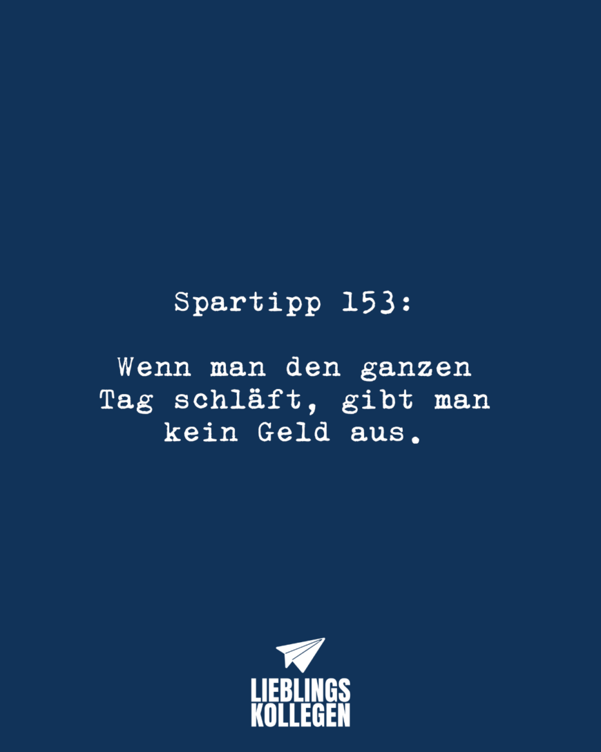 Spartipp 153: Wenn man den ganzen Tag schläft, gibt man kein Geld aus.