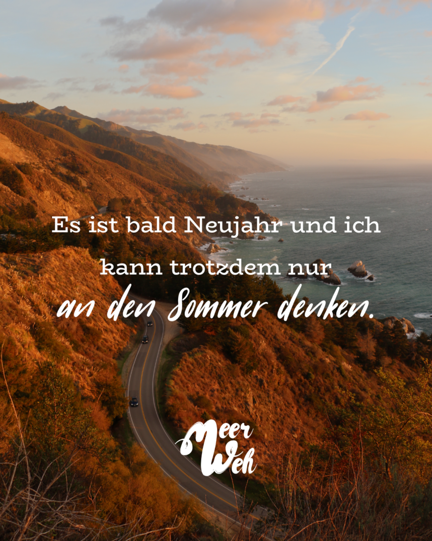 Es ist bald Neujahr und ich kann trotzdem nur an den Sommer denken.