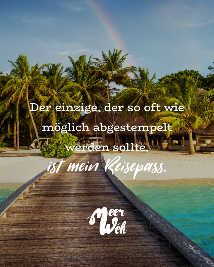 Der einzige, der so oft wie möglich abgestempelt werden sollte, ist mein Reisepass.