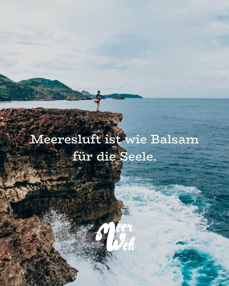 Meeresluft ist wie Balsam für die Seele.