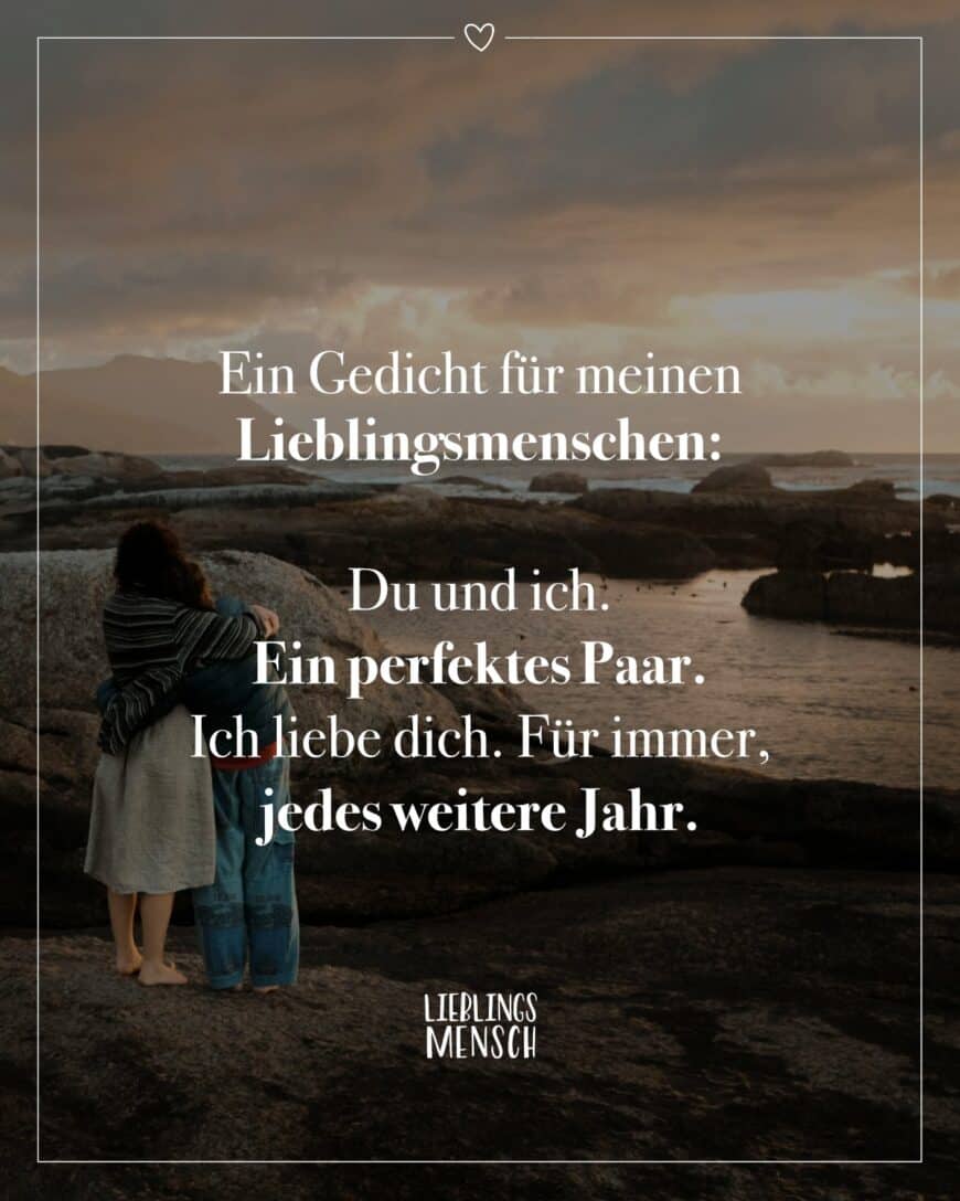 Ein Gedicht für meinen Lieblingsmenschen: Du und ich. Ein perfektes Paar. Ich liebe dich. Für immer, jedes weitere Jahr.