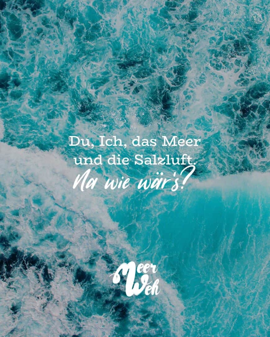 Du, Ich, das Meer und die Salzluft. Na wie wär's?