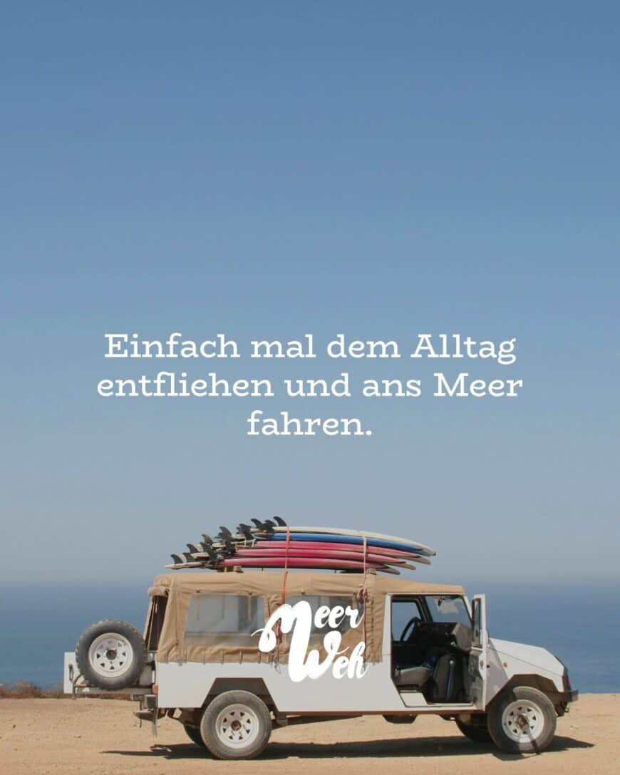 Einfach mal dem Alltag entfliehen und ans Meer fahren.