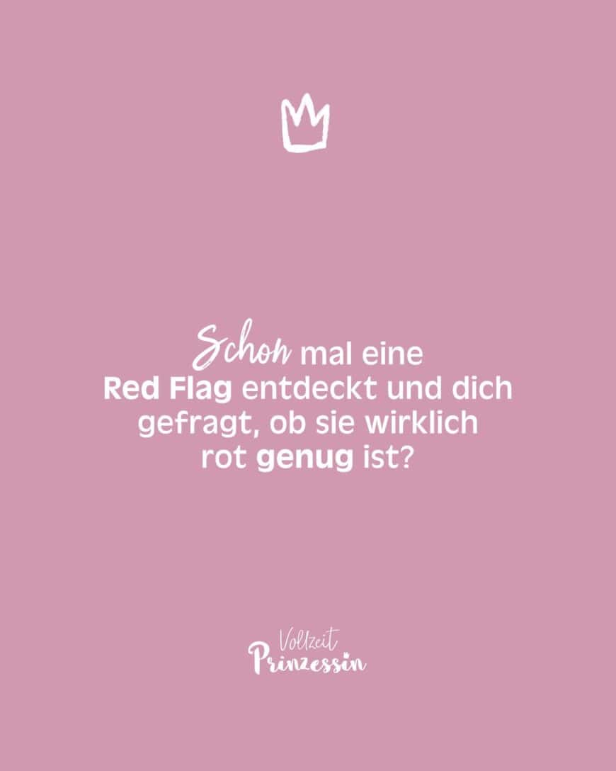 Schon mal eine Red Flag entdeckt und dich gefragt, ob sie wirklich rot genug ist?