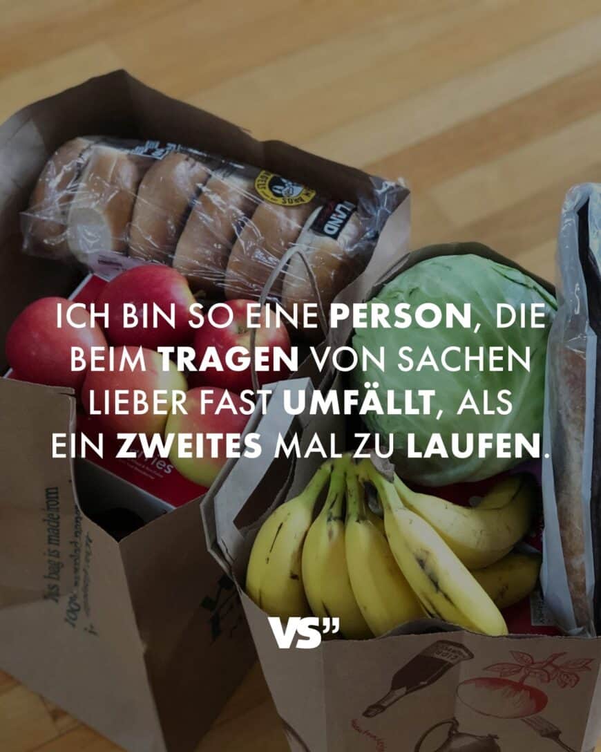 Ich bin so eine Person, die beim Tragen von Sachen lieber fast umfällt, als ein zweites Mal zu laufen.