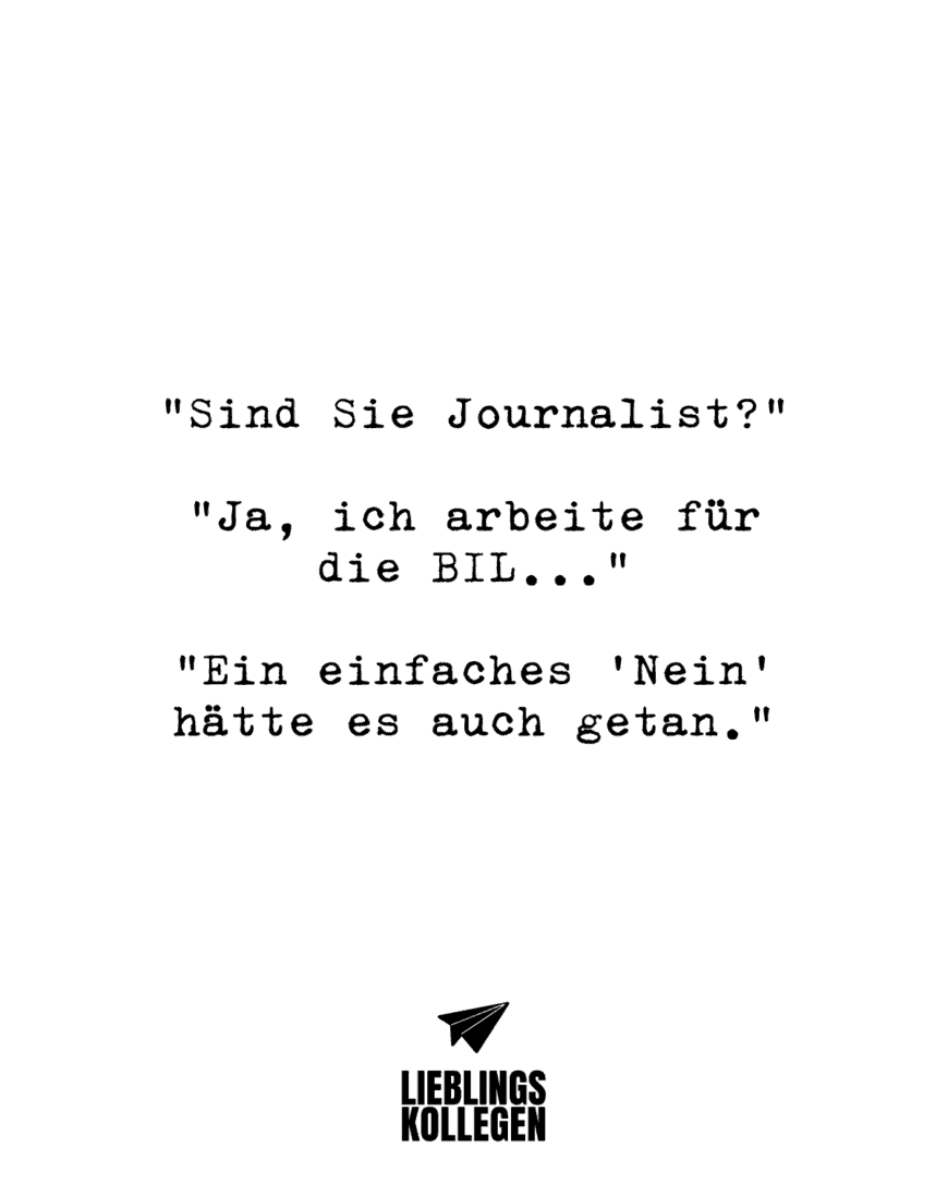 “Sind Sie Journalist?” “Ja, ich arbeite für die BIL…” “Ein einfaches ‘Nein’ hätte es auch getan.”