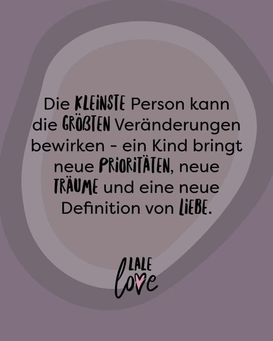 Die kleinste Person kann die größten Veränderungen bewirken - ein Kind bringt neue Prioritäten, neue Träume und eine neue Definition von Liebe.