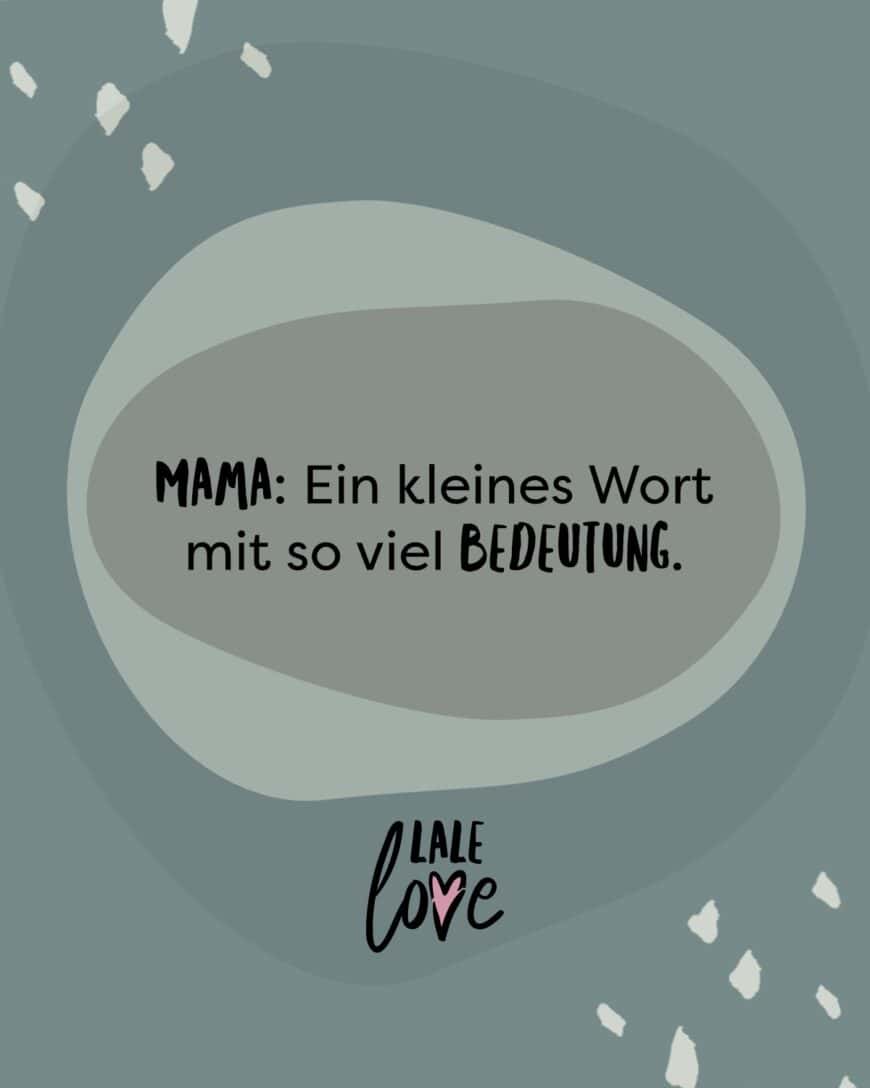 Mama: Ein kleines Wort mit so viel Bedeutung.