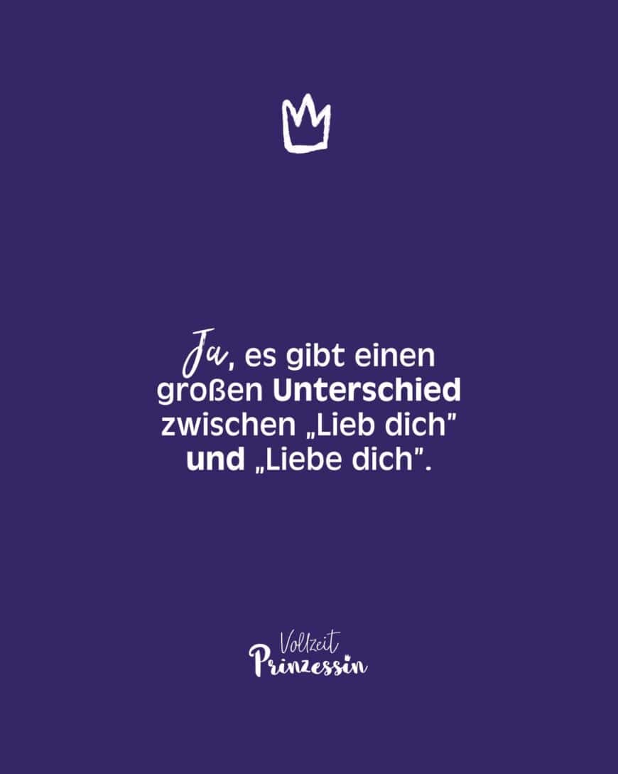 Ja, es gibt einen großen Unterschied zwischen „Lieb dich” und „Liebe dich”.