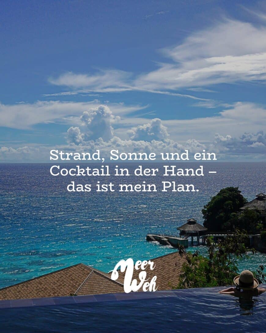 Strand, Sonne und ein Cocktail in der Hand – das ist mein Plan.