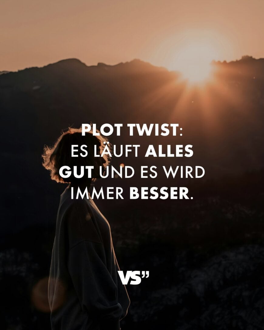 Plot Twist: Es läuft alles gut und es wird immer besser.