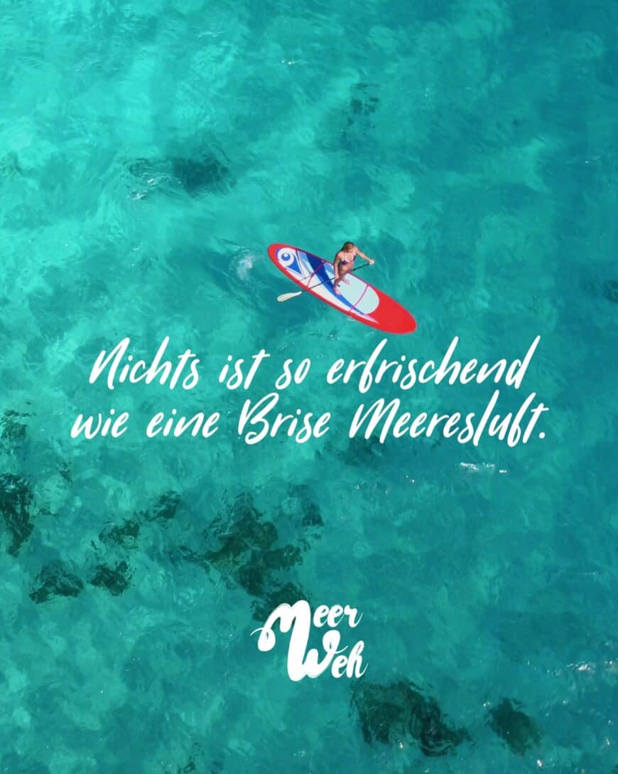 Nichts ist so erfrischend wie eine Brise Meeresluft.