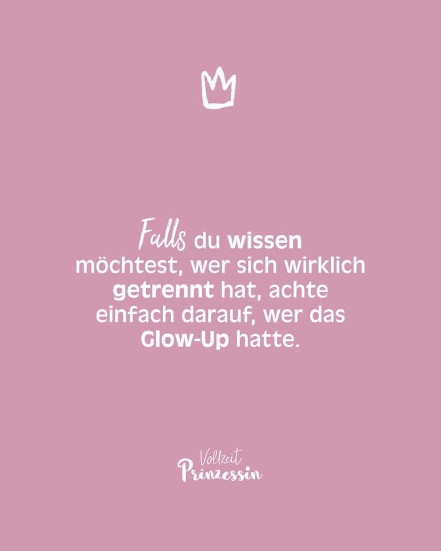 Falls du wissen möchtest, wer sich wirklich getrennt hat, achte einfach darauf, wer das Glow-Up hatte.