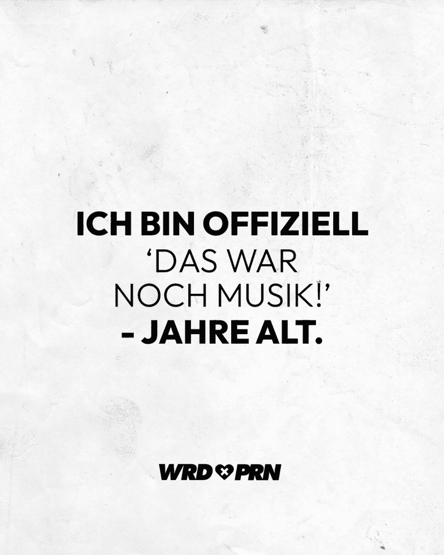 Ich bin offiziell ‘Das war noch Musik!’-Jahre alt.