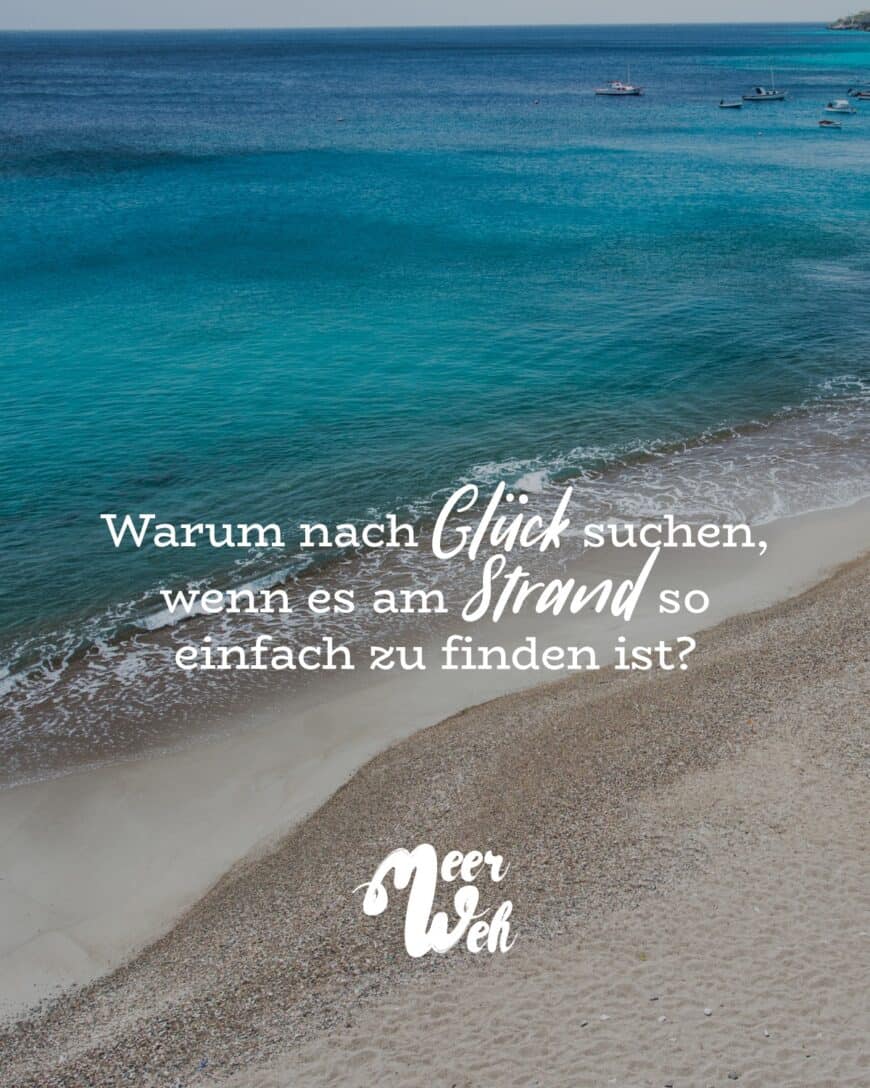 Warum nach Glück suchen, wenn es am Strand so einfach zu finden ist?