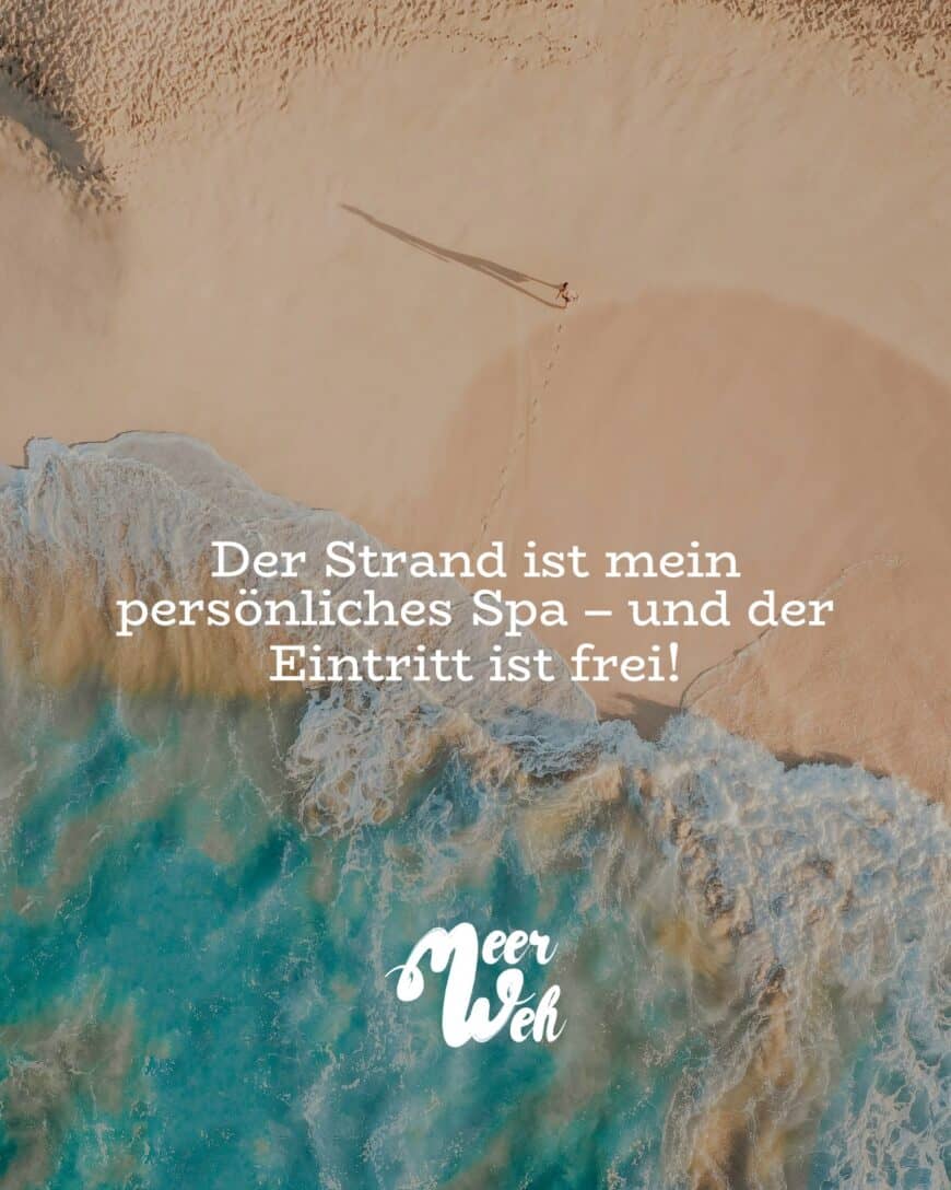 Der Strand ist mein persönliches Spa – und der Eintritt ist frei!