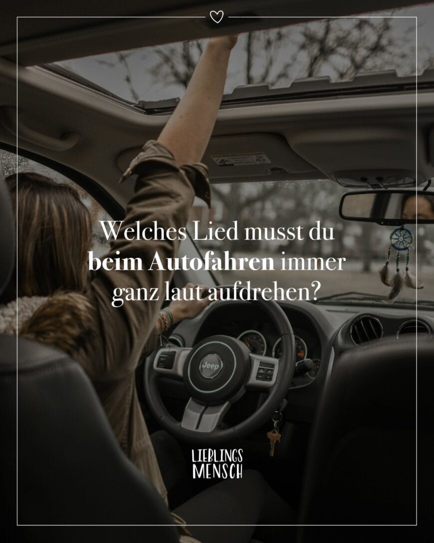 Welches Lied musst du beim Autofahren immer ganz laut aufdrehen?